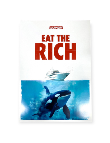 Eat the Rich - Poster - @ No Borders